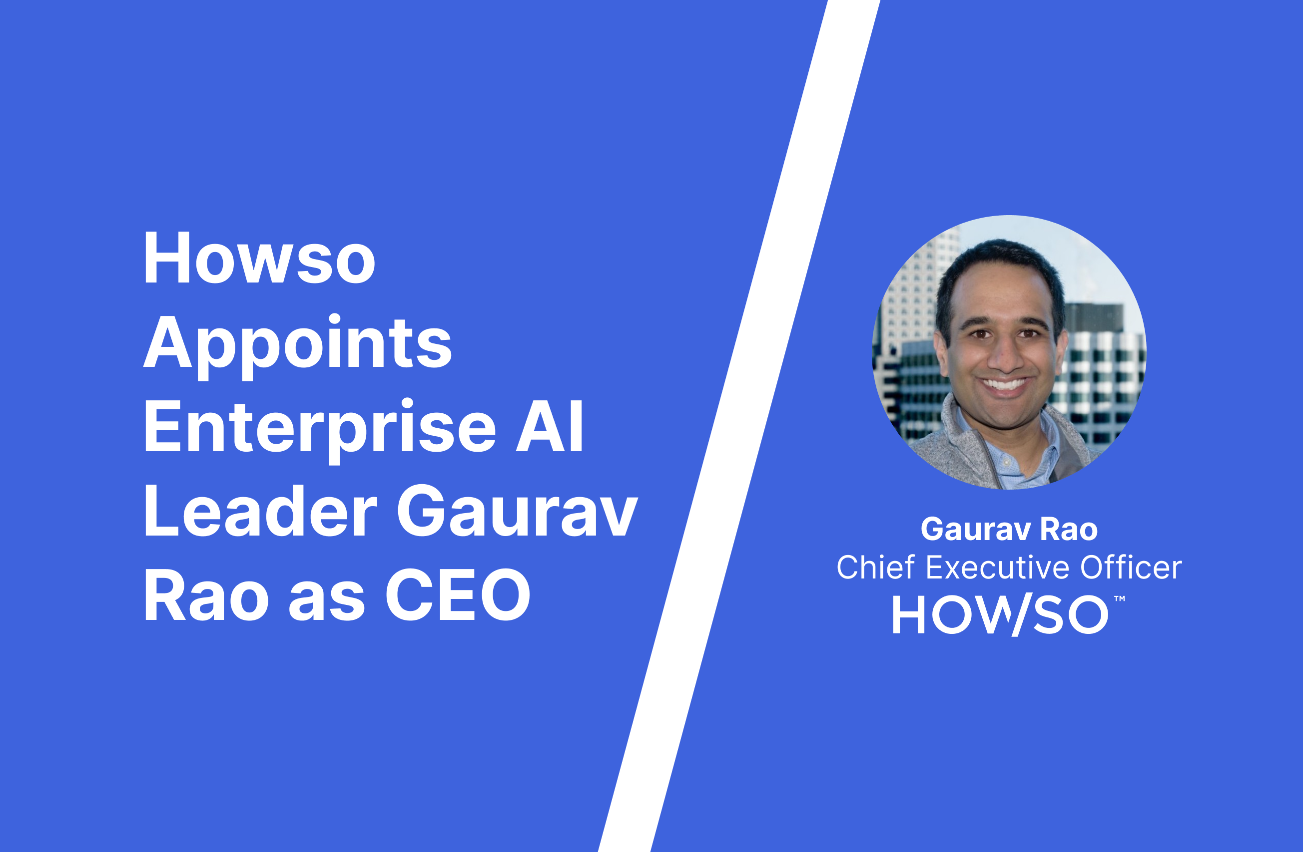 A New Era in Leadership: Howso Names Gaurav Rao CEO