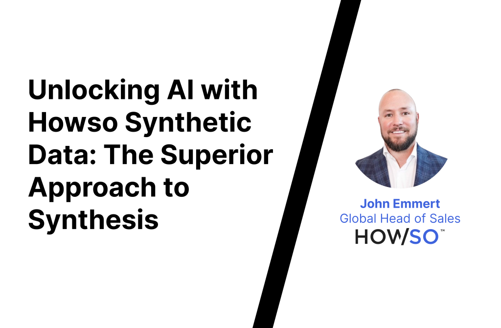 Image stating blog post title: "Unlocking AI with Howso Synthetic Data: The Superior Approach to Synthesis" paired with a picture of John Emmert, Howso Head of Sales.